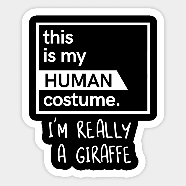 This Is My Human Costume I'm Really A Giraffe Sticker by hoopoe